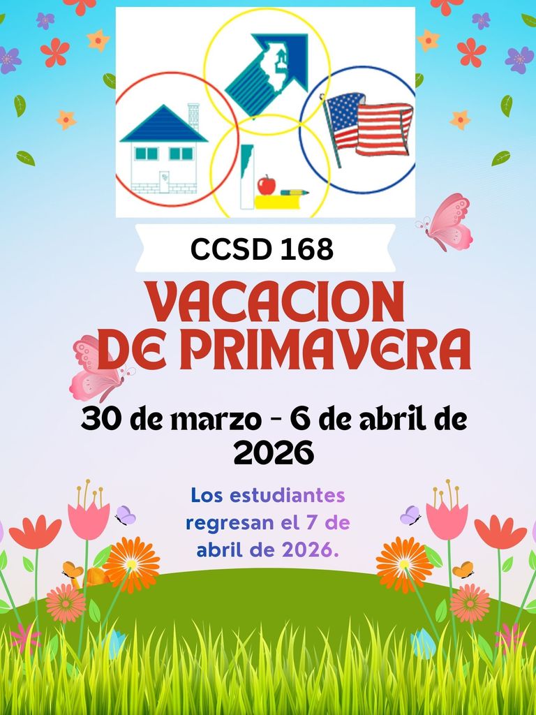CCSD 168 Vacaciones de primavera 2026. (30 de marzo - 6 de abril de 2026) Los estudiantes regresan el 7 de abril de 2026.