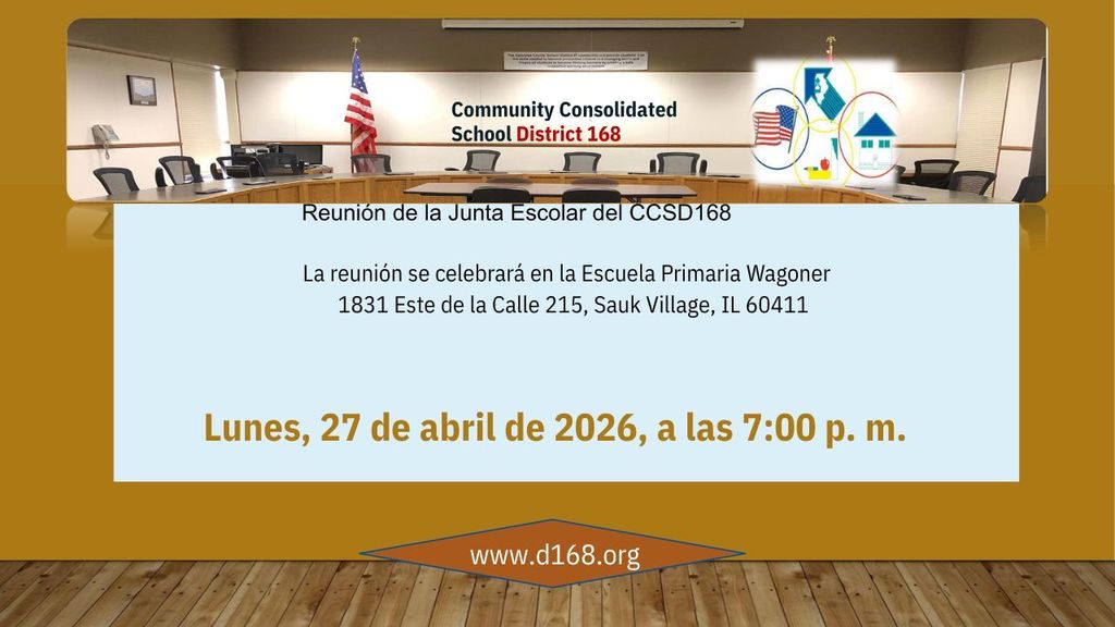 Reunión de la Junta Escolar del CCSD 168 — 27 de abril de 2026 — que se celebrará en la Escuela Primaria Wagoner: 1831 E 215th Place, Sauk Village, IL 60411.