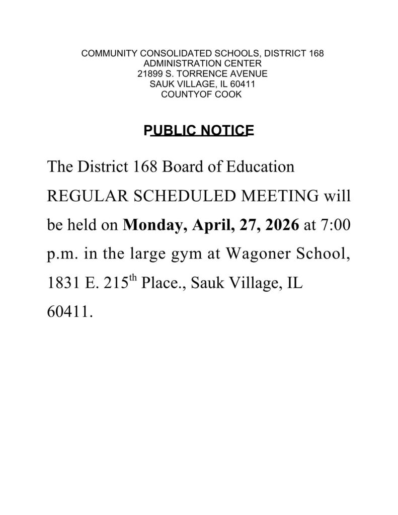 Public Notice   CCSD 168 School Board Meeting  04-27-2026  being held at Wagoner Elementary School  - 1831 E 215th Place, Sauk Village,IL 60411 