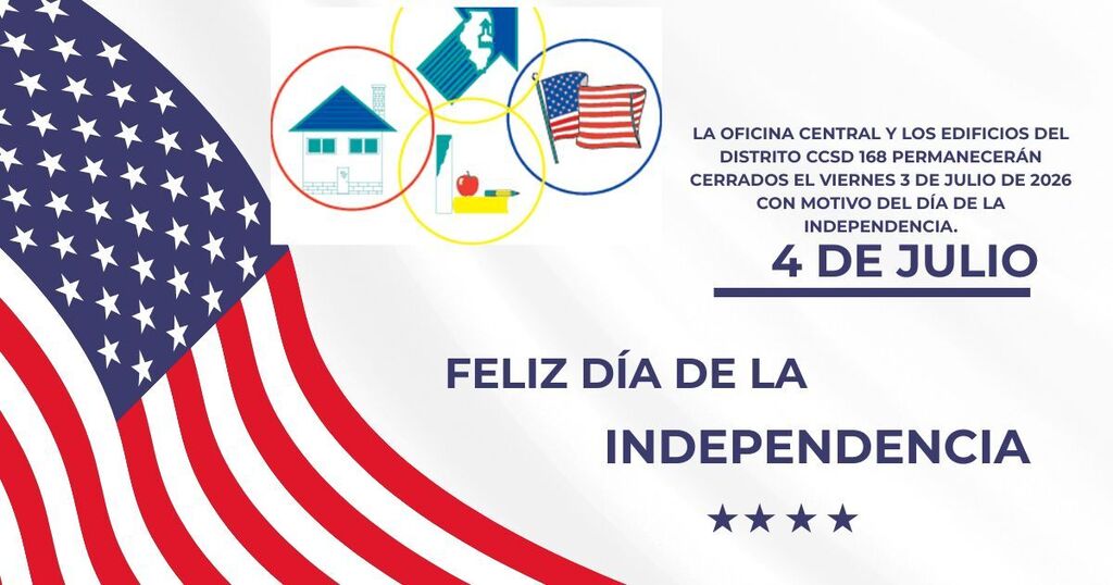 La oficina central y los edificios del distrito CCSD 168 permanecerán cerrados el viernes 3 de julio de 2026 con motivo del Día de la Independencia.