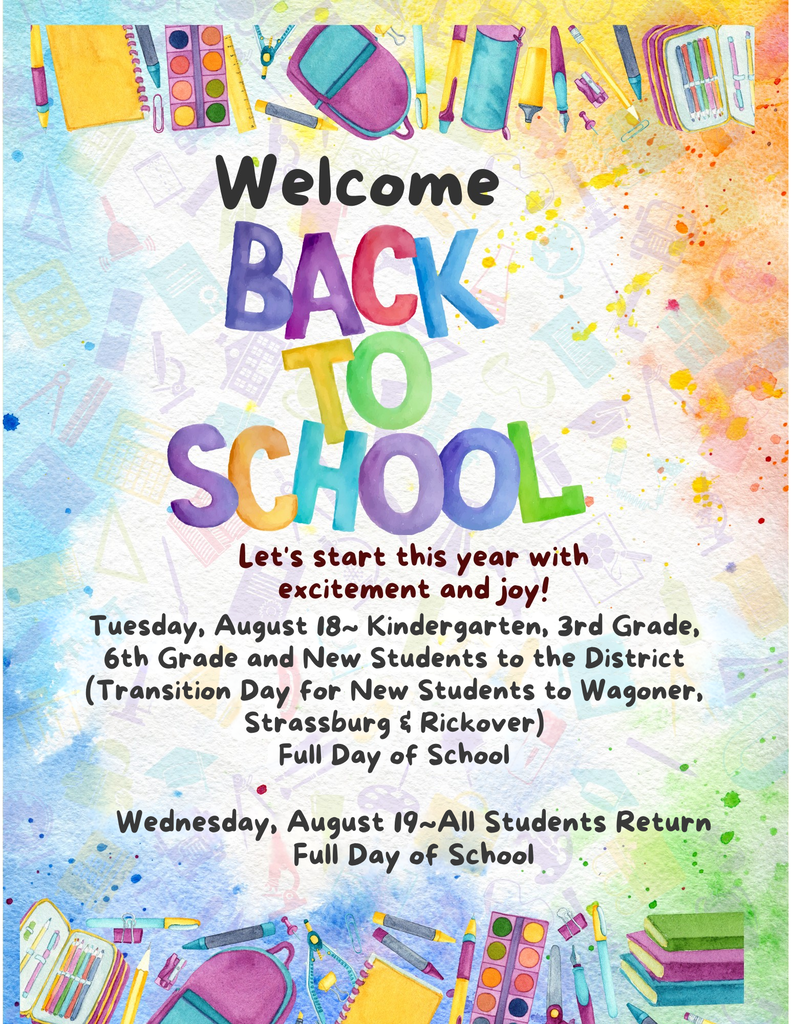 Updated information: Due to the ongoing power outage. The first day of school will be Tuesday, August 18, 2026, for: Kindergarten, 3rd grade, 6th grade, and students new to the district. (Transition day for new students at Wagoner, Strassburg, and Rickover). It will be a full school day. Wednesday, August 19, 2026: All students return (full school day).