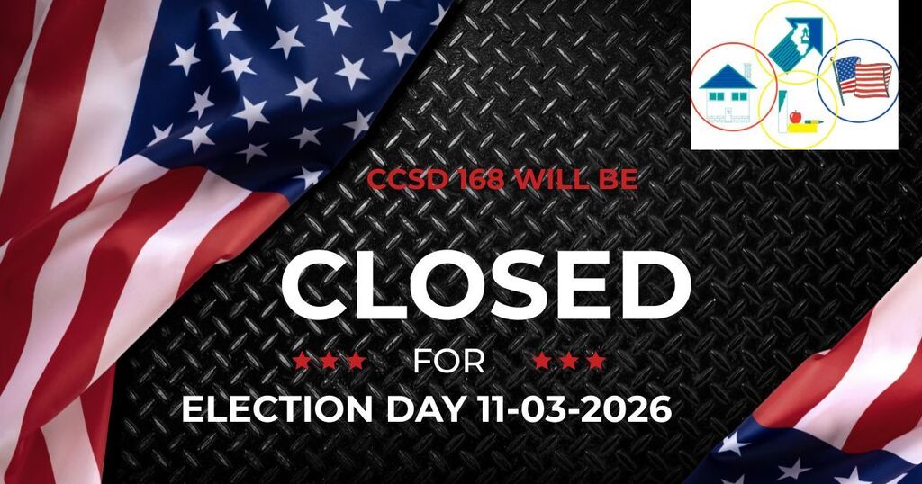 CCSD 168 Schools will be closed On Tuesday, November 03, 2026 due to Election Day.