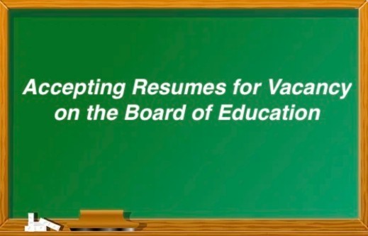 Chalk board Stating "Accepting Resumes for Vacancy on the Board of Education"