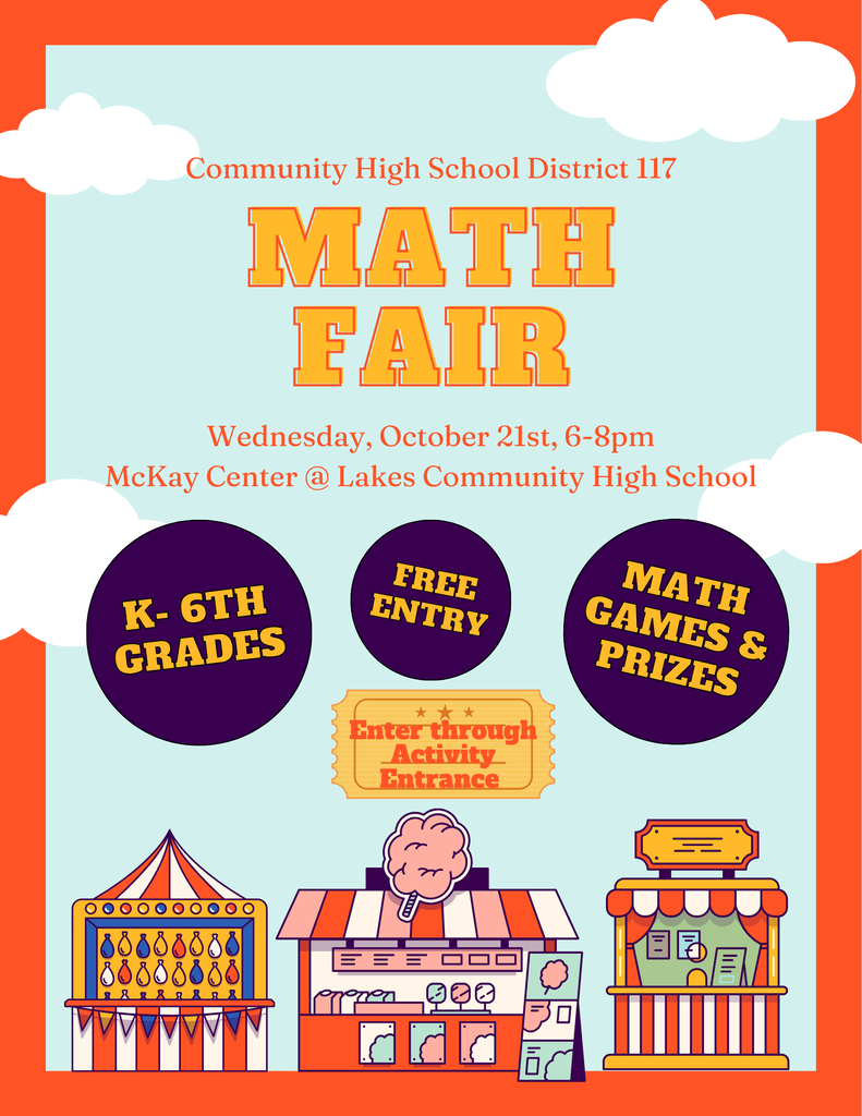 The Community High School District 117 Math Fair is Wednesday, Oct 21, 6-8 PM in the McKay Center. K-6th Grades, Free Entry—Math Games & Prizes