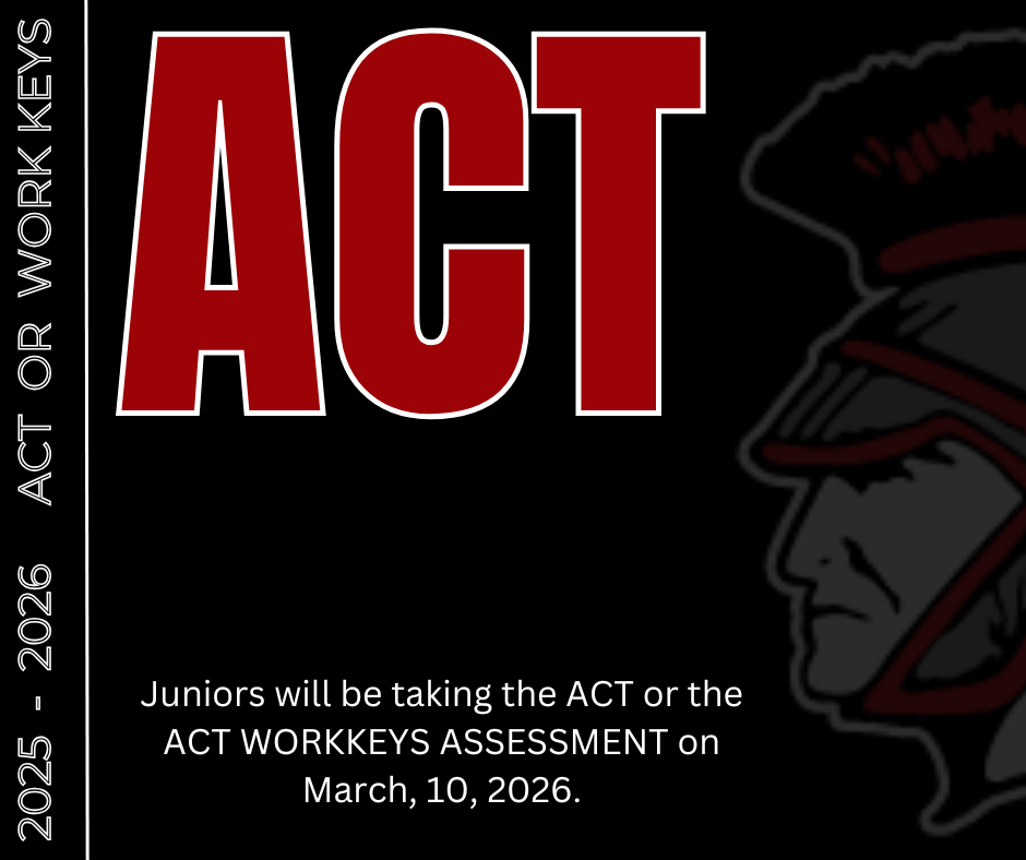 JUNIOR PARENTS- Information has been sent to your email.  Please let Mrs. Gilman know if your child will be taking the ACT or the ACT WORKKEYS ASSESSMENT on March, 10, 2026.