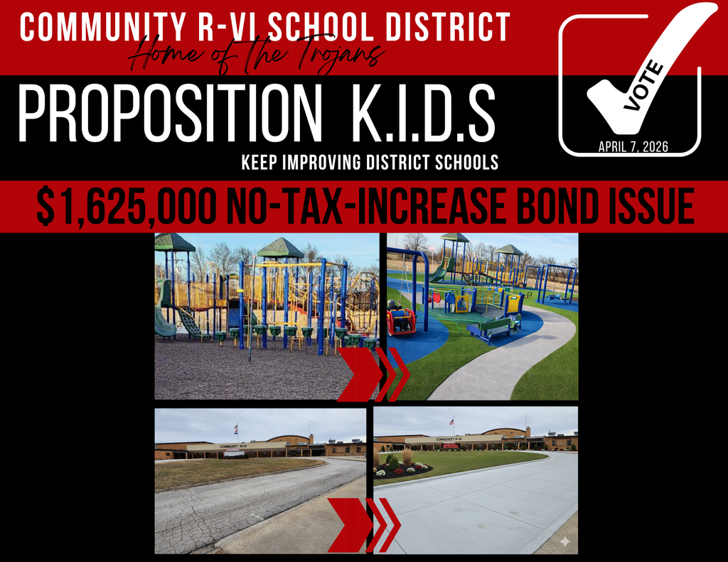 As we approach the April 7 election, we want to share important information regarding a no-tax-increase bond that will appear on the ballot for the Community R-VI School District. Our district has several facility needs that must be addressed over the next few years. This bond is a critical step in ensuring we can responsibly meet those needs while maintaining our current tax rate.  There are five priority areas included in this proposal: 1. ADA-Compliant Playground Improvements Our current playground is not ADA-compliant and must be updated to meet accessibility requirements. This project would include resurfacing the playground with an accessible surface and purchasing some new equipment to ensure all students can safely participate.  2. HVAC System Replacement Several of our HVAC units are aging and becoming less reliable and less efficient. This bond would allow us to replace the oldest units as part of a planned rotational replacement schedule to improve efficiency and reduce long-term maintenance costs.  3. Ag Classroom Entryway Drainage Repair The entryway near the Ag Classroom is at a negative grade, allowing water to enter the building during heavy rainfall. This has already caused interior damage. The project would correct the grading issue and repair the affected interior areas.  4. Outdoor Freezer Replacement Our outdoor freezer needs to be replaced, and the surrounding concrete pad requires repair to ensure proper support and long-term functionality.  5. Circle Drive and Sidewalk Improvements The circle drive is deteriorating and is in need of resurfacing and new curbing. This project would also address aging sidewalks and entryways around the building to improve safety and accessibility.  The district’s current bond repayment levy is $0.55 per $100 of assessed valuation.  If this bond measure passes, the tax rate will remain at $0.55. If the bond measure does not pass, the tax rate will still remain at $0.55. This proposal does not create any new taxes.  In the coming weeks, we will highlight each of these projects. We appreciate your thoughtful consideration of these important improvements for our district.  We will host a public forum and playground tour on March 25 at 6:00 p.m. at the school. This will be an opportunity to ask questions and see firsthand some of the needs described above.  If you have any questions, please feel free to contact me at charter@cr6.net or call the school at 855-708-7567. 