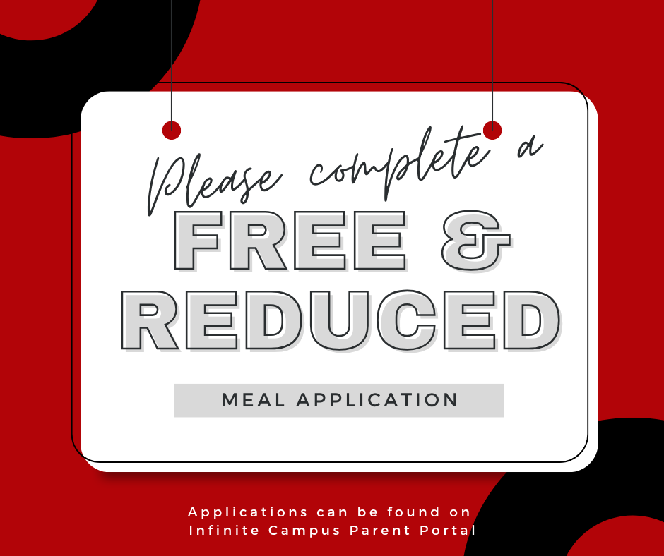 Parents & guardians-We encourage ALL families, whether you think you will qualify or not, to fill out the Free and Reduced Meal Application by August 30th. Log in to the Parent Portal (https://mocloud4.infinitecampus.org/campus/portal/parents/communityr6.jsp) Click on the Menu-Click on More-Click on Meal Benefits-Click on Meal Benefit Application.