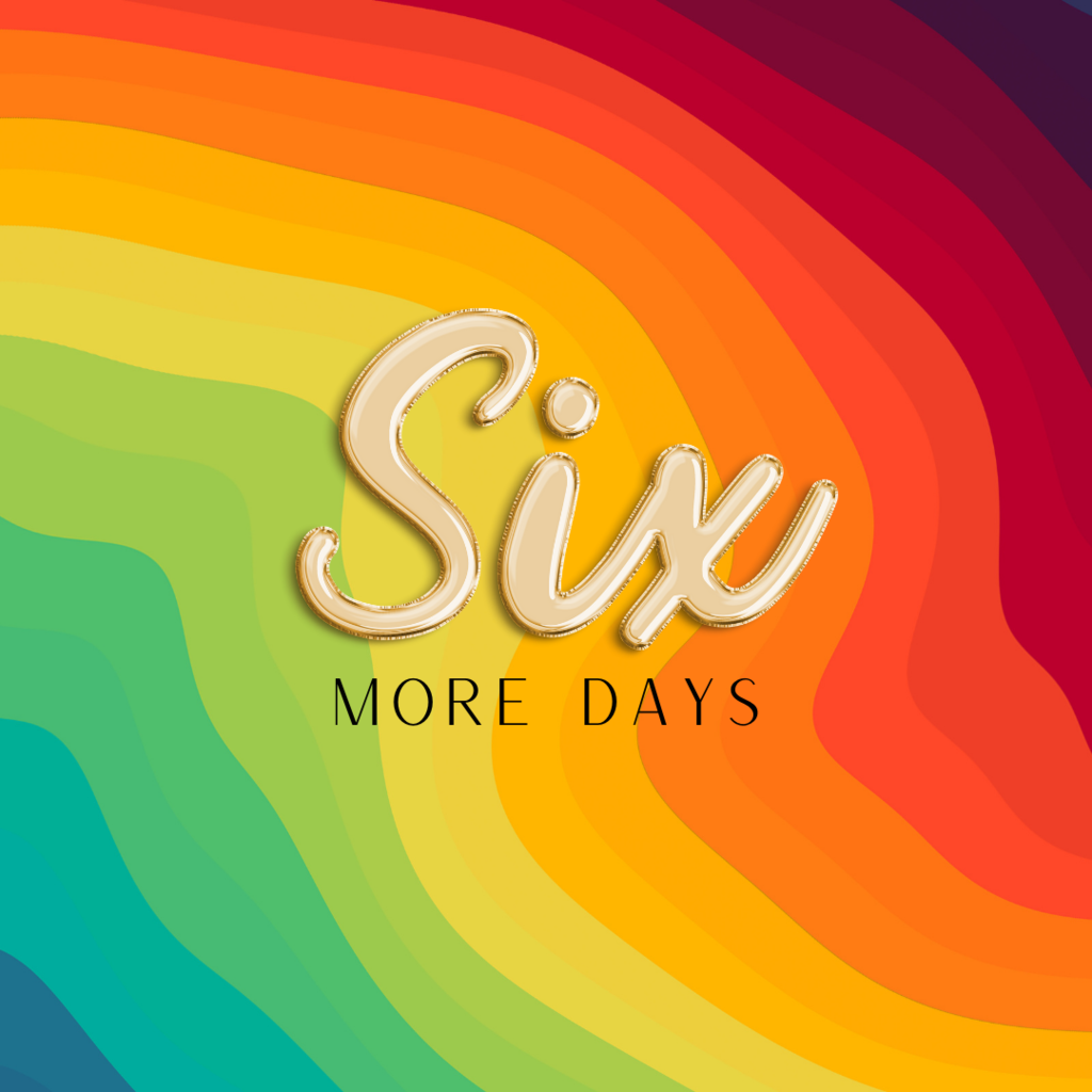 6 more days