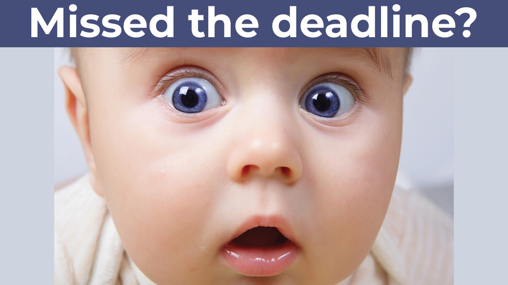 Missed the deadline?