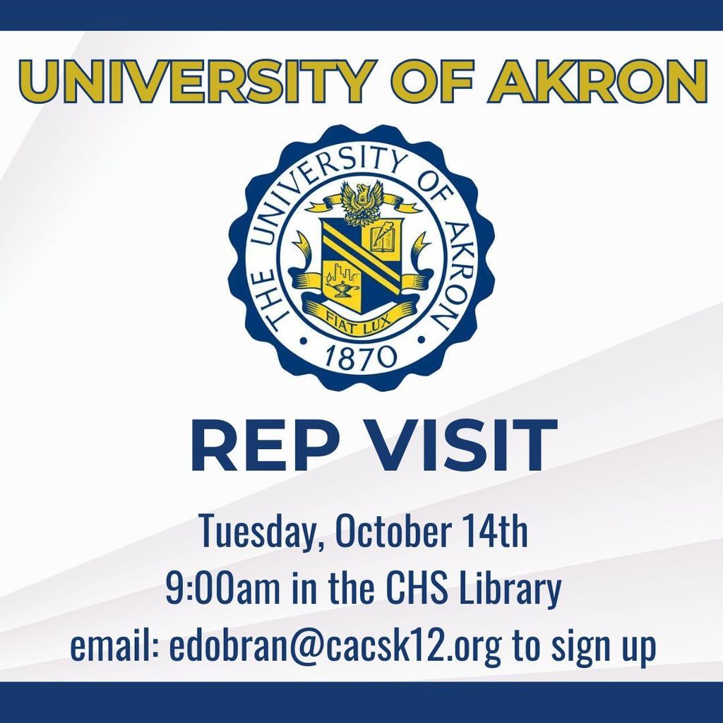 An admission rep from the University of Akron will be visiting Tuesday, October 14th at 9:00am.