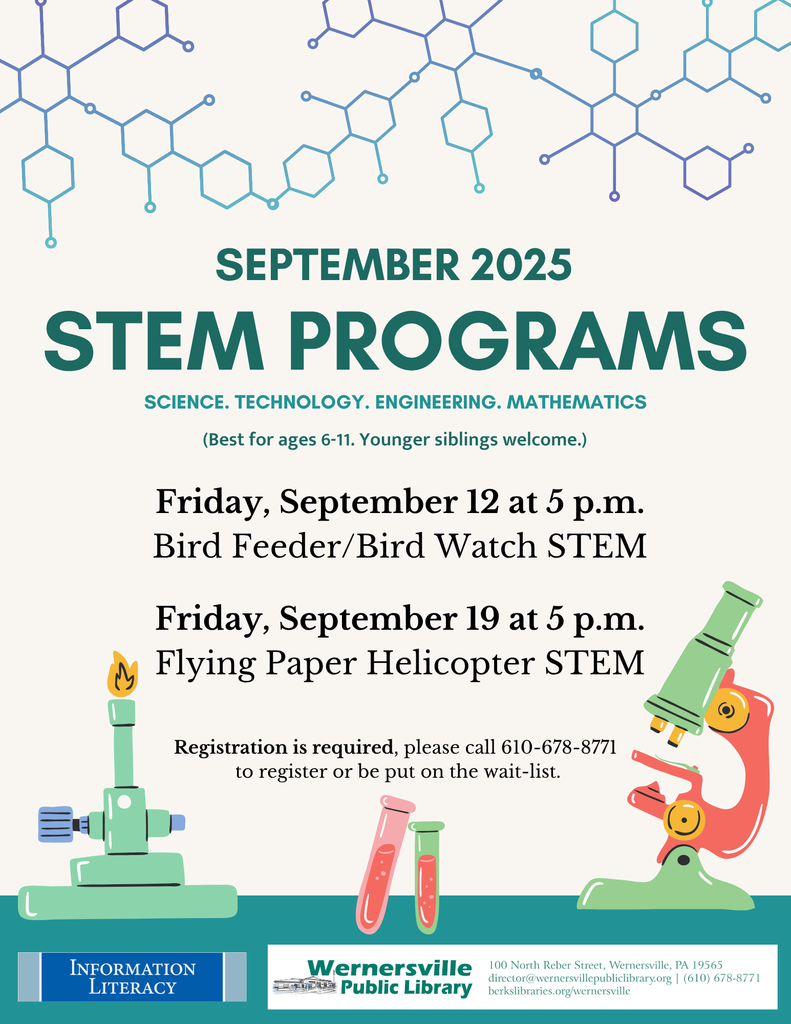 "September 2025 STEM Programs Best for ages 6-11, older and younger siblings welcome. Friday, September 12 at 5 p.m. Bird Feeder/Bird Watch STEM Friday, September 19 at 5 p.m. Flying Paper Helicopter STEM Registration is required, please call 610-678-8771 to register or be put on the wait-list."