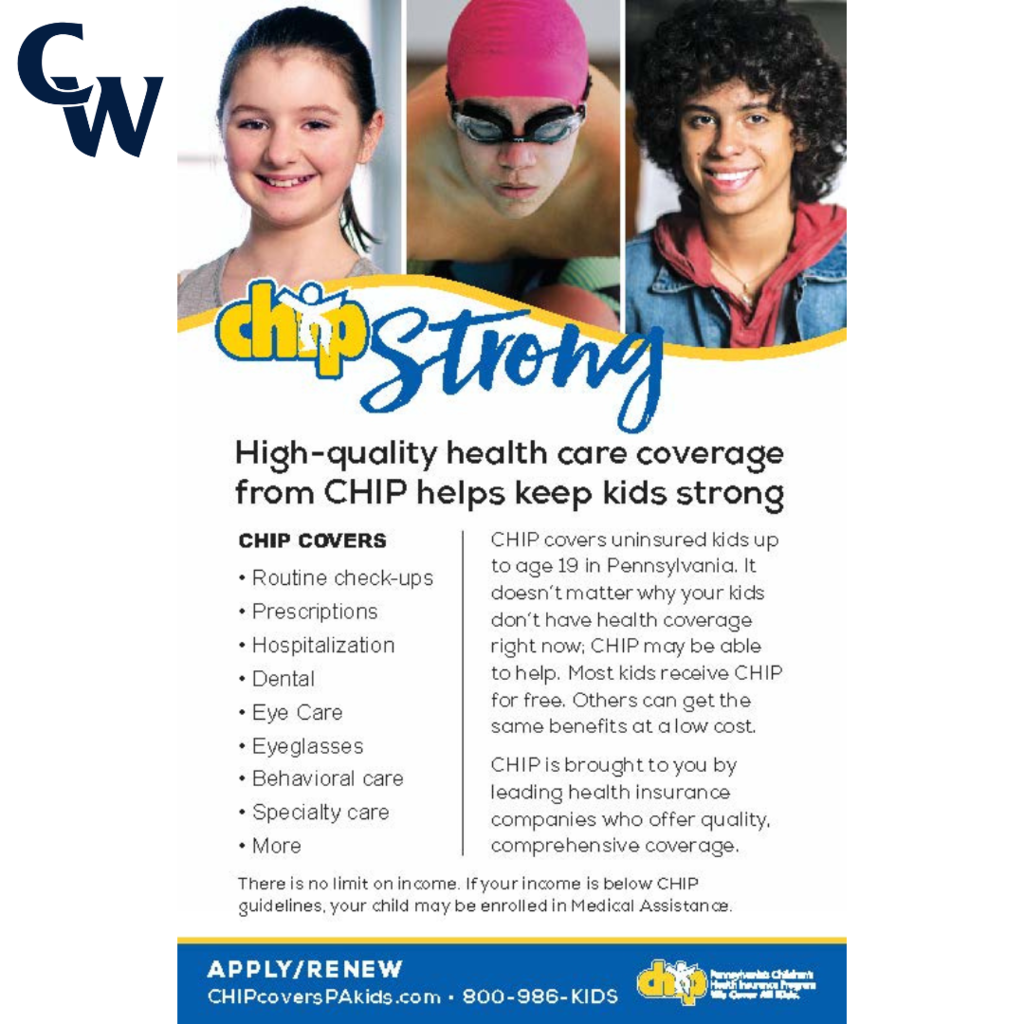 High-quality health care coverage from CHIP helps keep kids strong CHIP COVERS • Routine check-ups • Prescriptions • Hospitalization • Dental • Eye Care • Eyeglasses • Behavioral care • Specialty care • More CHIP covers uninsured kids up to age 19 in Pennsylvania. It doesn’t matter why your kids don’t have health coverage right now; CHIP may be able to help. Most kids receive CHIP for free. Others can get the same benefits at a low cost. CHIP is brought to you by leading health insurance companies who offer quality, comprehensive coverage. There is no limit on income. If your income is below CHIP guidelines, your child may be enrolled in Medical Assistance. APPLY/RENEW 🌐 CHIPcoversPAkids.com 📞 800-986-KIDS