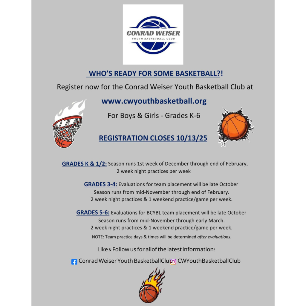 Conrad Weiser Youth Basketball Club. Who's Ready for some basketball?! Register now for the Conrad Weiser Youth Basketball Club at www.cwyouthbasketball.org. For boys and girls grades k through 6. Registration closes October 13, 2025. Grades Kindergarten, first and second grades season runs the first week of december through the end of february with 2 week night practices per week. Grades 3 and 4 have evaluations for team placement late october. season runs from mid november through end of february. 2 week night practices and one weekend practice or game per week. Graders 5 and 6 have evaluations for BCYBL team placement late October. season runs from mid november through early march. 2 week night practices and 1 weekend practice or game per week. Note that team practice days and times will be determined after evaluations. Like and follow us for all of the latest information! Facebook conrad weiser youth basketball club. instagram CWyouthbasketballclub