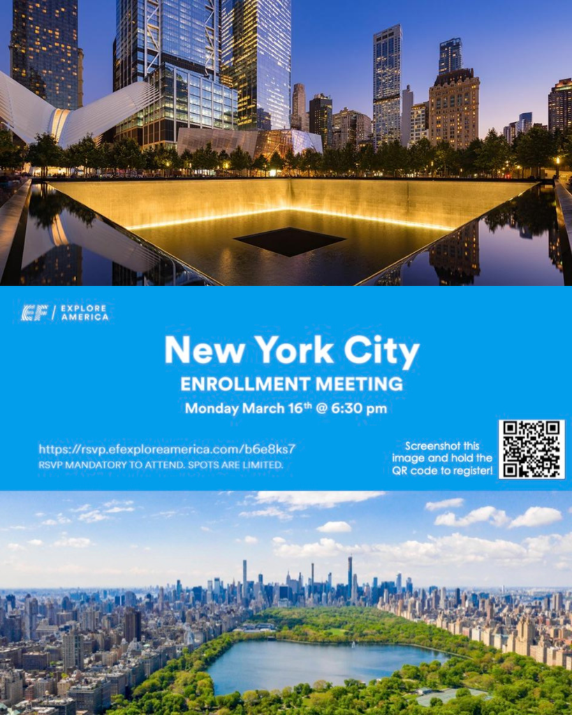 "New York City Enrollment Meeting Monday March 16th @ 6:30 pm https://rsvp.efexploreamerica.com/b6e8ks7 RSVP mandatory to attend. Spots are limited. Screenshot this image and hold the QR code to register!"
