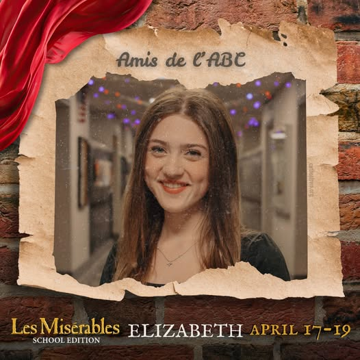 A promo graphic for Les Misérables: School Edition featuring a student cast member’s headshot. The student is centered in a softly lit indoor setting and framed within a torn parchment-style border against a brick wall background, with a red draped fabric accent in the corner. The top of the image reads “Amis de l’ABC,” and the bottom includes the show title and performance dates: April 17–19.