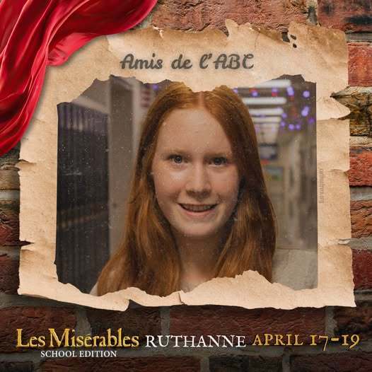 A promo graphic for Les Misérables: School Edition featuring a student cast member’s headshot. The student is centered in a softly lit indoor setting and framed within a torn parchment-style border against a brick wall background, with a red draped fabric accent in the corner. The top of the image reads “Amis de l’ABC,” and the bottom includes the show title and performance dates: April 17–19.