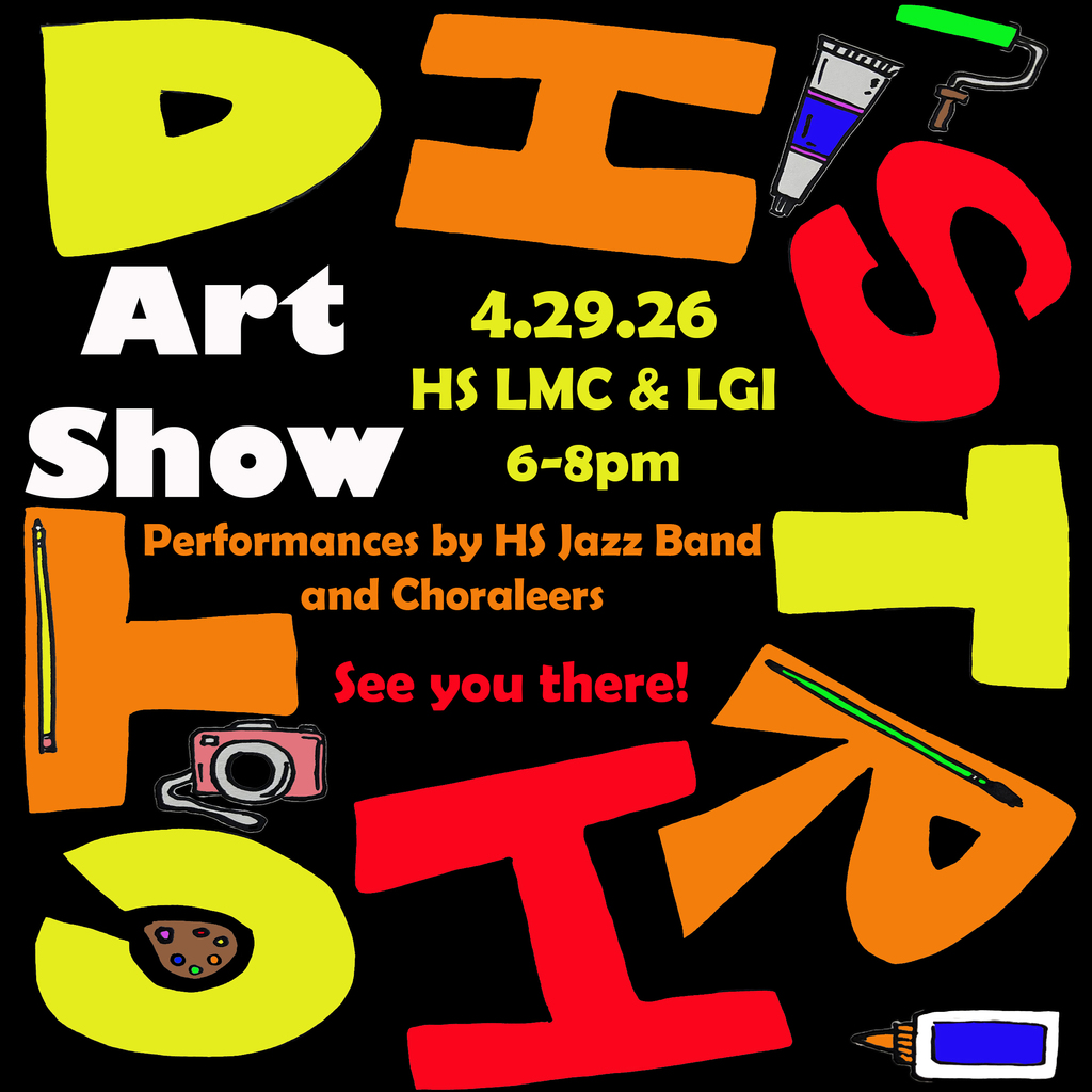 "District Art Show April 29th, 2026 High School LMC and LGI 6 to 8pm Performances by High School Jazz Band and Choraleers See you there!"