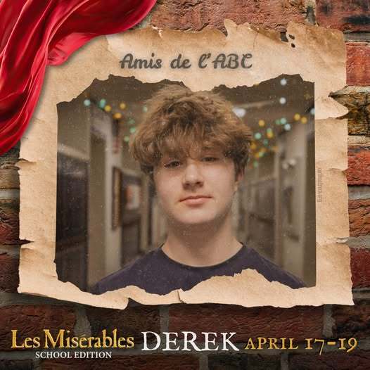 A promo graphic for Les MisΓ©rables: School Edition featuring a student cast memberβs headshot. The student is centered in a softly lit indoor setting and framed within a torn parchment-style border against a brick wall background, with a red draped fabric accent in the corner. The top of the image reads βAmis de lβABC,β and the bottom includes the show title and performance dates: April 17β19.
