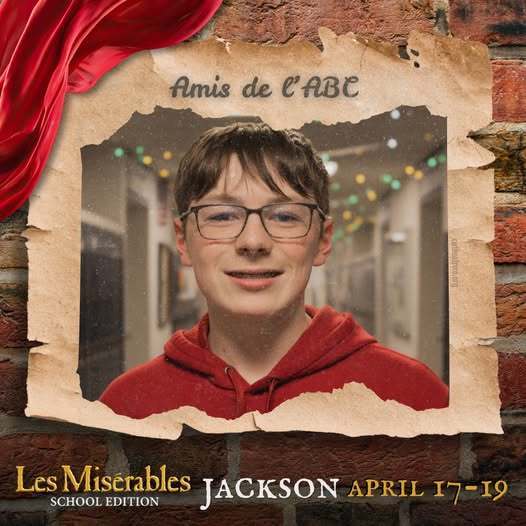 A promo graphic for Les Misérables: School Edition featuring a student cast member’s headshot. The student is centered in a softly lit indoor setting and framed within a torn parchment-style border against a brick wall background, with a red draped fabric accent in the corner. The top of the image reads “Amis de l’ABC,” and the bottom includes the show title and performance dates: April 17–19.