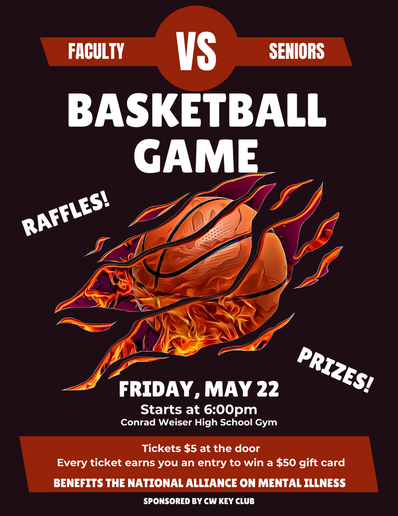 Faculty vs Seniors Basketball Game   Raffles!  Prizes!  Friday, May 22  Starts at 6:00pm in the Conrad Weiser High School Gym. Tickets are $5 at the door.  Every ticket earns you an entry to win a $50 gift card.  Benefits the National Alliance on Mental Illness. Sponsored by Key Club