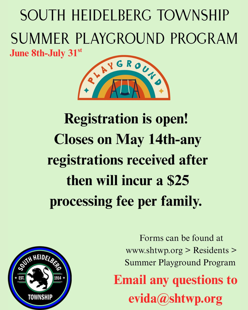 South Heidelberg Township Summer Playground Program.  June 8th-July 31st. Registration is open! Closes on May 14th-any registrations received after then will incur a $25 processing fee per family. Forms can be found at www.shtwp.org > Residents > Summer Playground Program. Email any questions to evida@shtwp.org