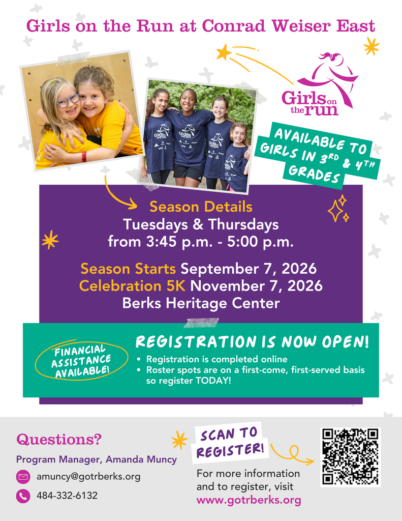 Girls on the Run at Conrad Weiser East. Available to girls in 3rd and 4th grade. Season details: Tuesdays and Thursdays from 3:45pm-5:00pm. Season starts September 7, 2026. Celebration 5K is November 7, 2026 at the Berks Heritage Center. Registration is now open. Registration is completed online. Roster spots are on a first-come, first served basis so register today! Financial assistance is available. Questions? Contact Program Manager, Amanda Muncy at amuncy@gotrberks.org. 484-332-6132. For more information and to register, visit www.gotrberks.org or scan the code!