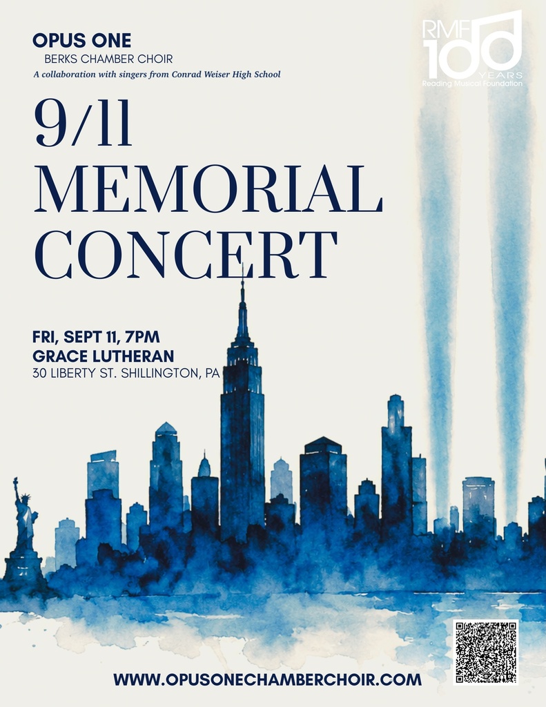 "Opus One Berks Chamber Choir A collaboration with singers from Conrad Weiser high School 9/11 Memorial concert Friday, September 11, 7pm Grace Lutheran 30 Liberty St. Shillington, PA www.opusonechamberchoir.com"