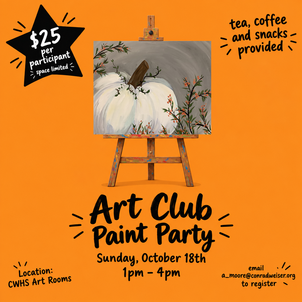 "Art Club Paint Party! Sunday, October 18th, 1pm to 4pm Location: Conrad Weiser High School Art Rooms $25 per participant, space is limited. Tea, coffee and snacks provided. Email a_moore@conradweiser.org to register. "