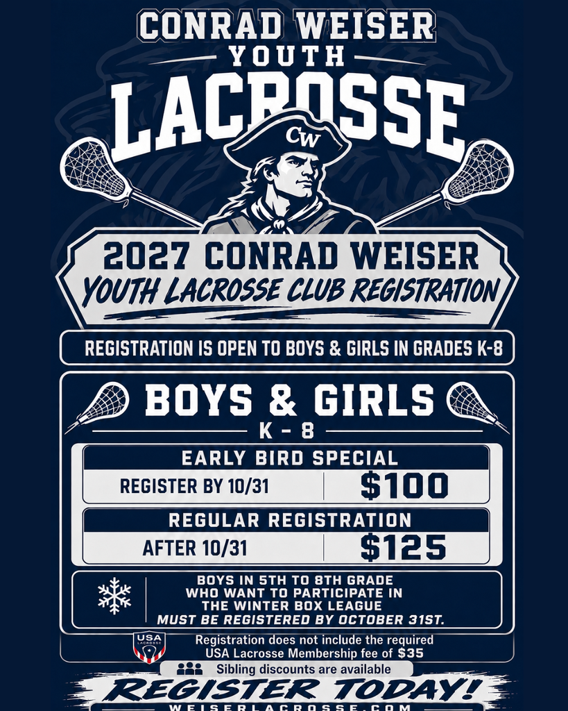 "Conrad Weiser Youth Lacrosse 2027 Conrad Weiser Youth Lacrosse Club Registration Registration is open to boys and girls in grades K-8 Early bird special: Register by 10/31 $100 Regular registration after 10/31 $125 Boys in 5th through 8th grade who want to participate in the winter box league MUST be registered by October 31.  Registration does not include the required USA Lacrosse Membership fee of $35.  Sibling discounts available Register TODAY Weiserlacrosse.com"