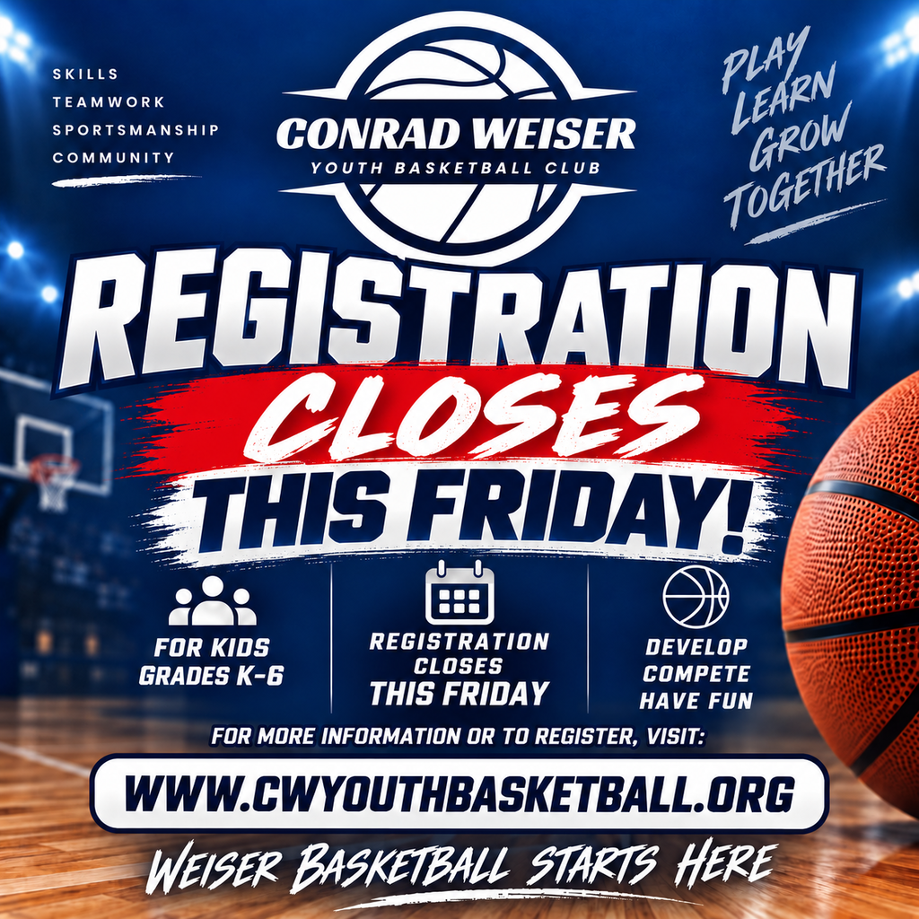 Blue flyer with the Conrad Weiser Youth Basketball Club logo at the top and the words skills, teamwork, sportsmanship, community, play learn grow together on either side.  The main message reads Registration Closes This Friday, For Kids Graders K-6, Registration closes this Friday, develop, compete, have fun.  For more information or to register, visit: www.CWYOUTHBASKETBALL.ORG.  Weiser Basketball Starts Here