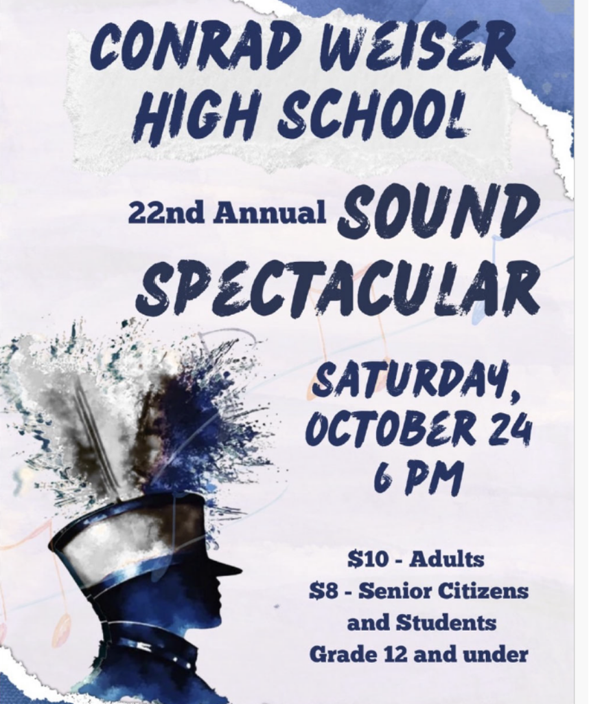 Conrad Weiser High School 22nd Annual Marching Scouts Sound Spectacular Saturday, October 24, 6PM, $10 adults, $8 senior citizens and students