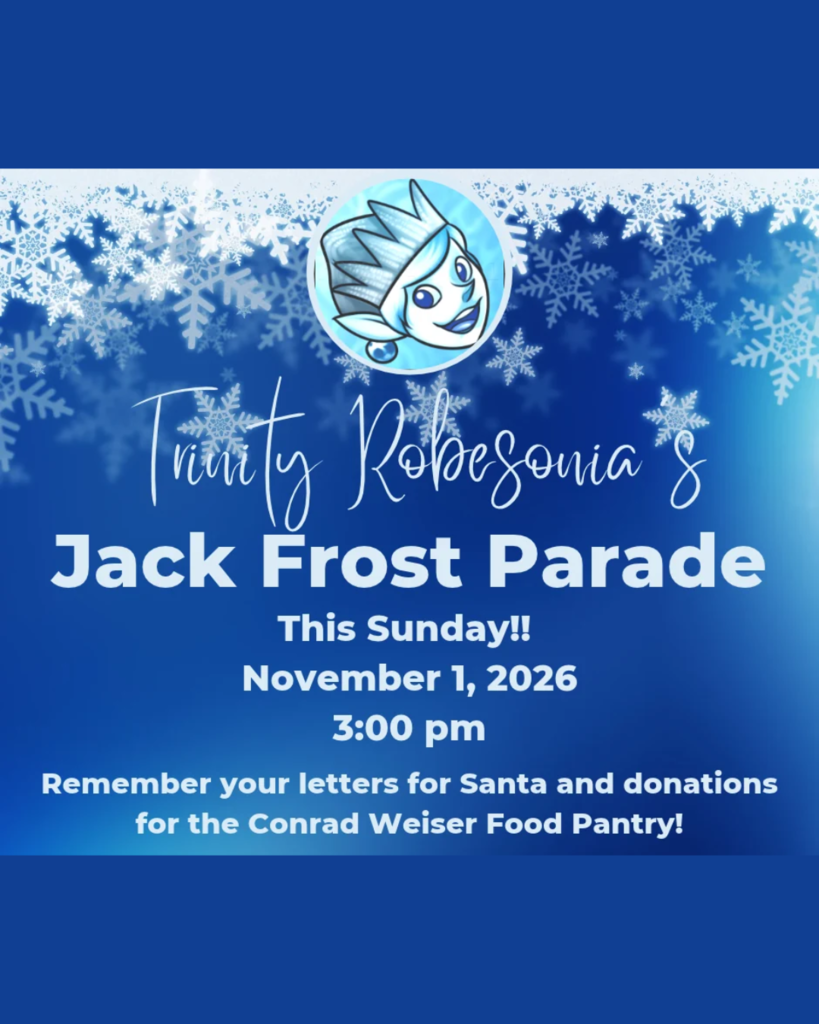 "Trinity Robesonia's Jack Frost Parade This Sunday! November 1, 2026 3:00 pm Remember your letters for Santa and donations for the Conrad Weiser Food Pantry!"