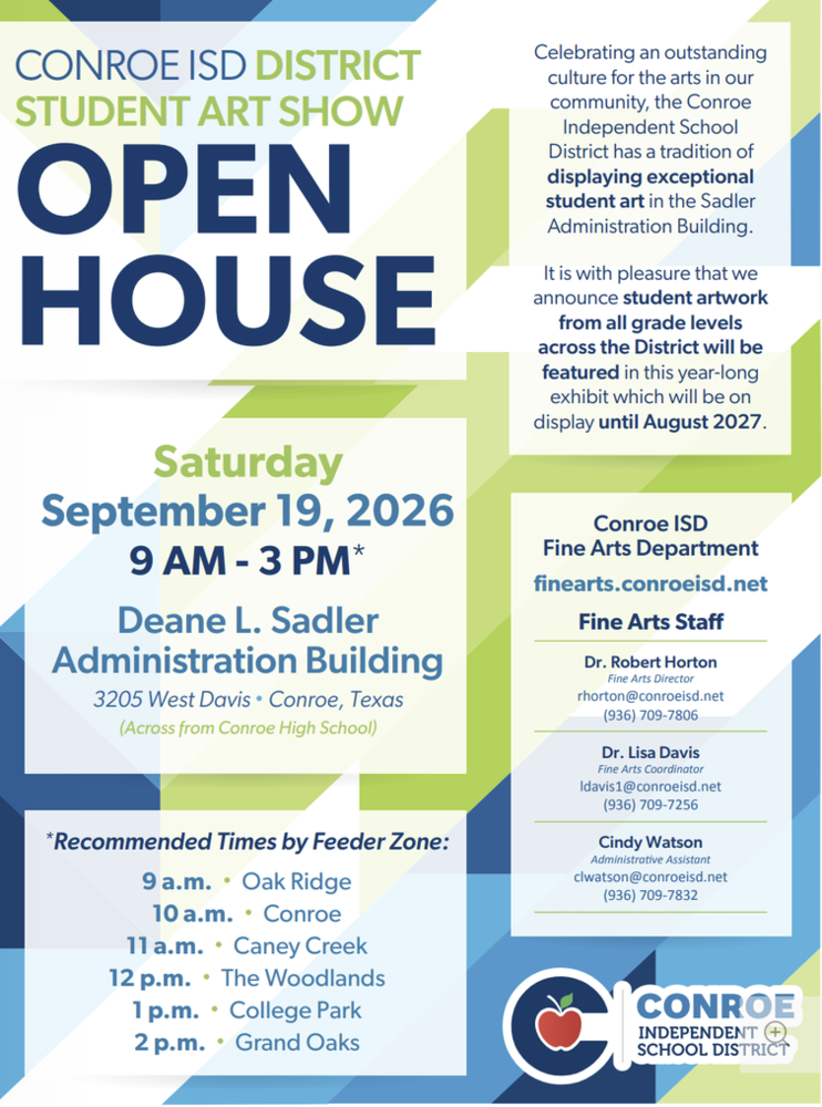 Colorful blue-and-green flyer announcing the Conroe ISD District Student Art Show Open House on Saturday, September 19, 2026, from 9 a.m. to 3 p.m. at the Deane L. Sadler Administration Building, 3205 West Davis in Conroe. The year-long exhibit features student artwork from all grade levels across the district and will remain on display through August 2027. Recommended arrival times by feeder zone are Oak Ridge at 9 a.m., Conroe at 10 a.m., Caney Creek at 11 a.m., The Woodlands at noon, College Park at 1 p.m., and Grand Oaks at 2 p.m. For more information, visit finearts.conroeisd.net.