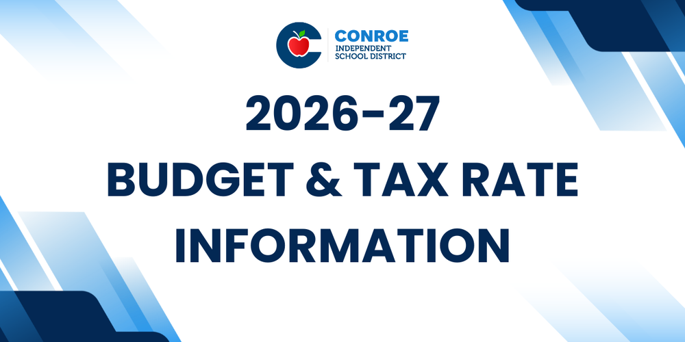 Conroe Independent School District 2026-27 Budget & Tax Rate Information