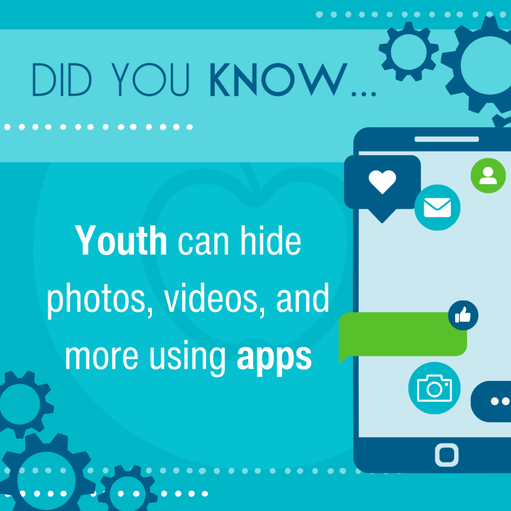Did you know that youth can download apps that hide photos, videos, and more? Talk with your child and know what apps they are using.