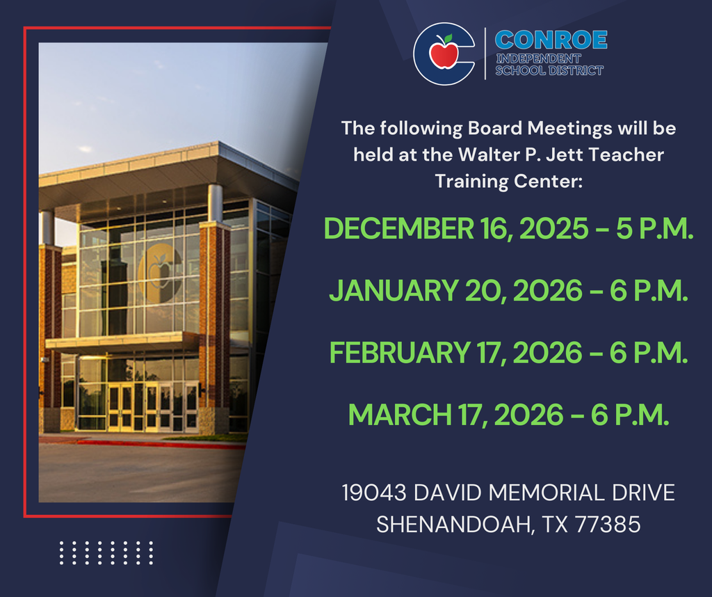 The following Board Meetings will be held at the Walter P. Jett Teacher Training Center: December 16, 2025 - 5 p.m.; January 20, 2026 - 6 p.m.; February 17, 2026 - 6 p.m.; March 17, 2026 - 6 p.m. 19043 David Memorial Drive Shenandoah, TX 77385.