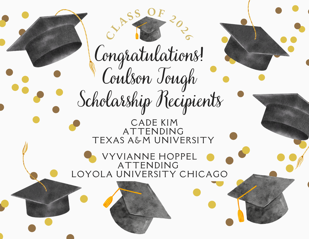 congratulations coulson tough scholarship recipients cade kim attending texas a&m university vyvianne hoppel attending loyola university chicago