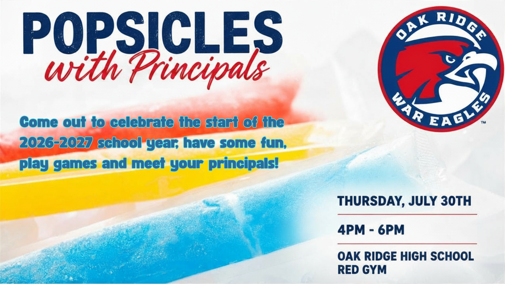 Oak Ridge Feeder Popsicles with Principals Come out to celebrate the start of the 2026-2027 school year, have some fun, play games and meet your principals! Thursday, July 30th 4PM-6PM Oak Ridge High School Red Gym