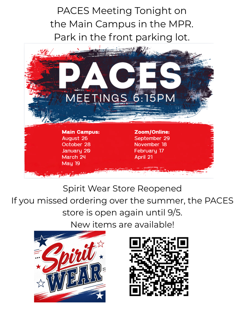 PACES Meeting Tonight on the main campus in the MPR. Park in the front lot. PACES Meetings 6:15 PM Main Campus August 26, October 28, January 20, March 24, May 19, Zoom/Online September 29, November 18, February 17, April 21. Spirit Wear Store Reopened If you missed ordering over the summer, the PACES store is open again until 9/5. New items are available! https://my.cheddarup.com/c/acesspiritwear/items