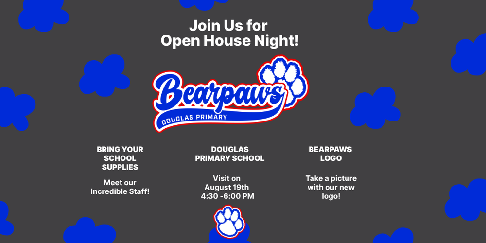 A flyer describing the Open House Night information for Douglas Primary School including the Douglas Primary School Bearpaws Logo.