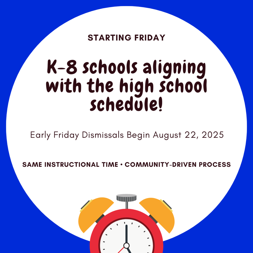 A blue and white graphic with an alarm clock icon. The text reads: "STARTING FRIDAY. K-8 schools aligning with the high school schedule! Early Friday Dismissals Begin August 22, 2025."
