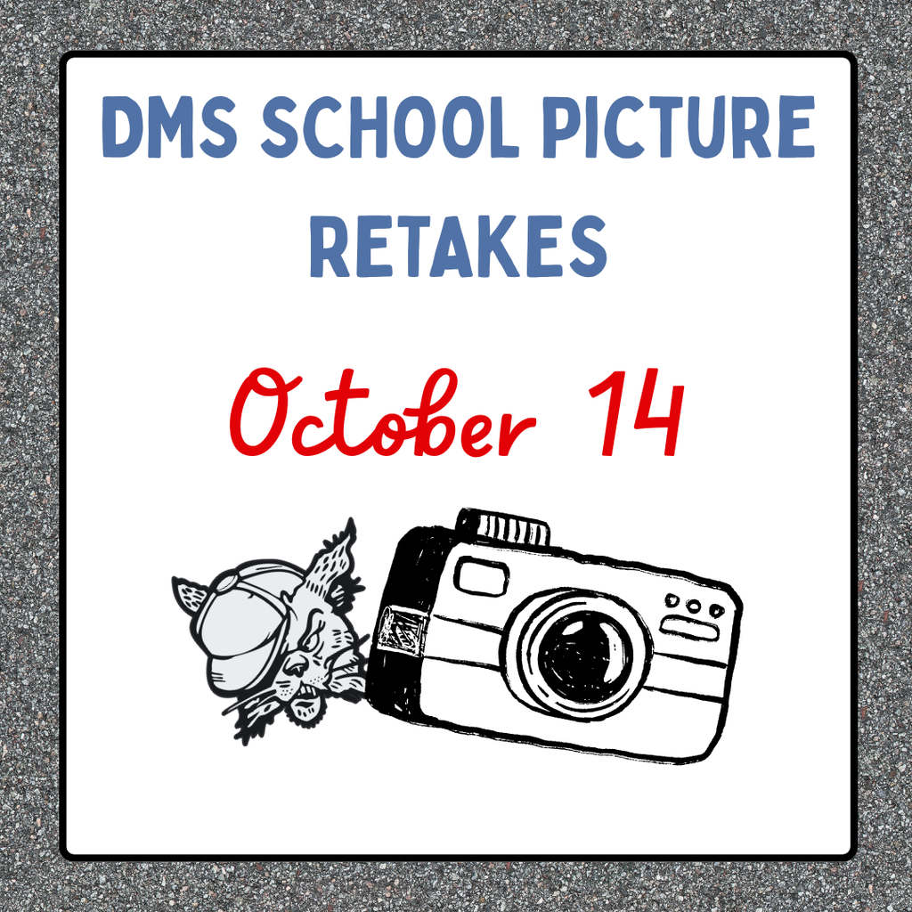 A white square graphic with a black border on a gray, speckled background. The text on the graphic is centered and reads: * **DMS SCHOOL PICTURE** (in large, bold, dark blue, sans-serif font) * **RETAKES** (in medium, bold, dark blue, sans-serif font) * **October 14** (in large, stylized, red, script-like font) Below the text, to the left, is a black-and-white illustration of a **wildcat mascot** head wearing a baseball cap. To the right of the mascot is a black-and-white line drawing of a **digital SLR camera**.