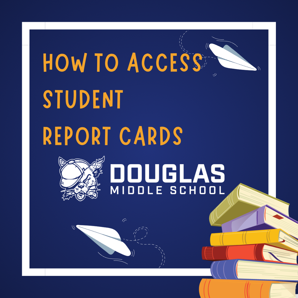 That's an eye-catching graphic! It's an announcement from Douglas Middle School about "How to Access Student Report Cards."  It features:  Text: "HOW TO ACCESS STUDENT REPORT CARDS" and "DOUGLAS MIDDLE SCHOOL"  Logo: A bobcat mascot wearing a cap.  Design elements: A stack of colorful books and two paper airplanes against a dark blue background with a white frame.  It looks like an image designed for social media or a live feed to inform parents and students about report cards.