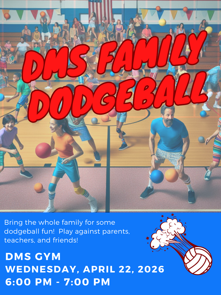 An event flyer for "DMS Family Dodgeball" taking place on Wednesday, April 22, 2026, from 6:00 PM to 7:00 PM in the DMS Gym. The flyer features an illustration of students and parents playing dodgeball in a gymnasium.