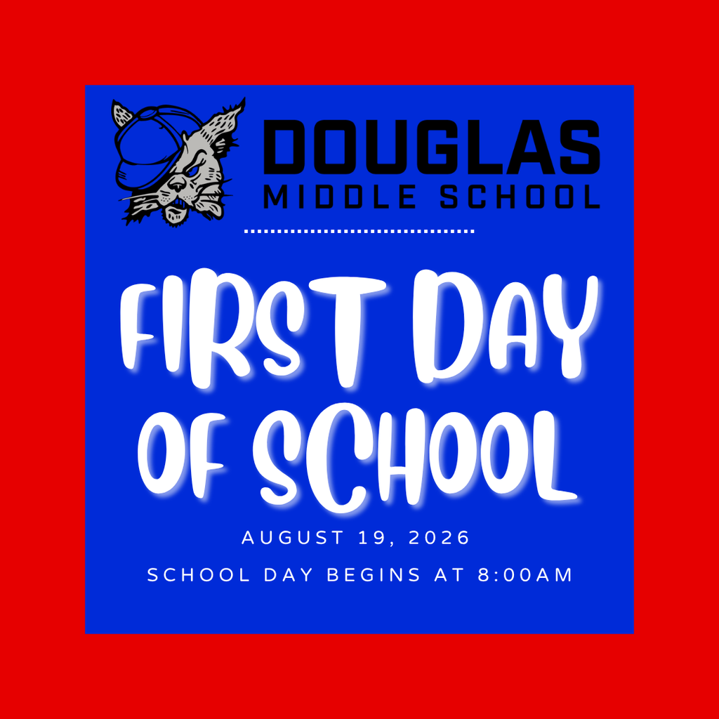 Promotional image on a red background featuring a central blue square. At the top, a mascot drawing of a wildcat wearing a hat sits next to the text "Douglas Middle School." Large white text in the center reads "First Day of School," with the date "August 19, 2026" and "School day begins at 8:00 AM" displayed below.