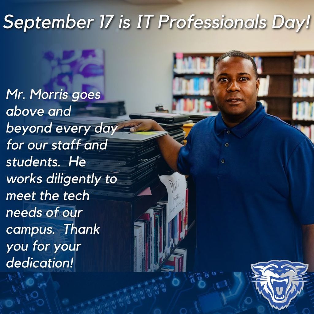 September 17 is IT Professionals Day! Mr. Morris goes above and beyond every day for our staff and students. He works diligently to meet the tech needs of our campus. Thank you for your dedication!