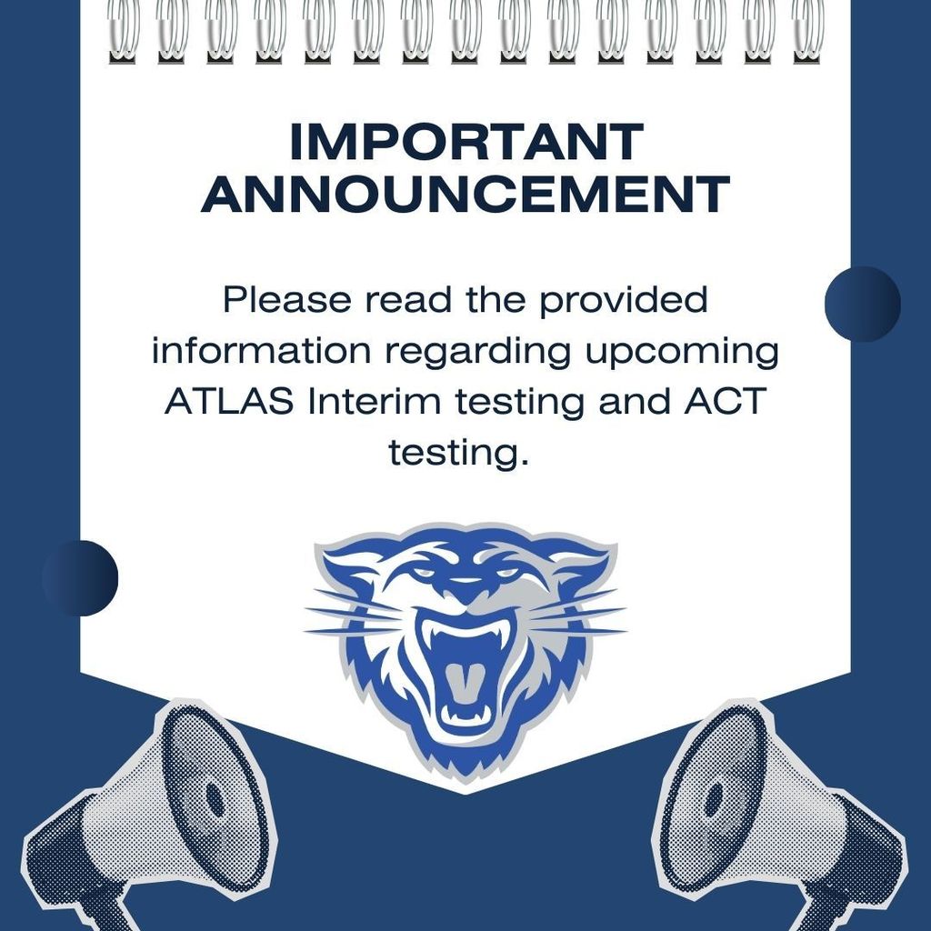 Important announcement. Please read the provided information regarding upcoming ATLAS Interim testing and ACT testing.