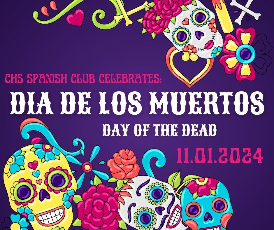 CHS Spanish Club Celebrates Dia De Los Muertos. Day of the Dead.