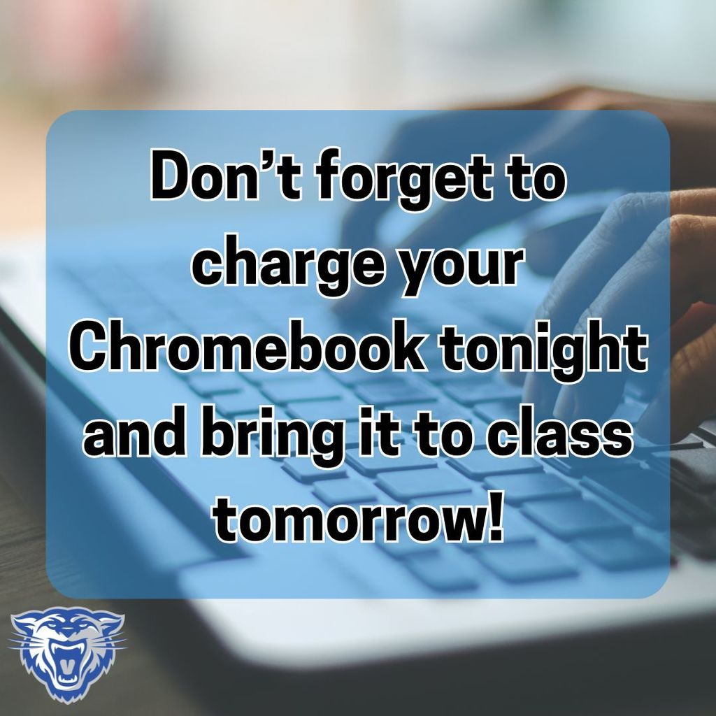 Don't forget to charge your chromebook tonight and bring it to class tomorrow!