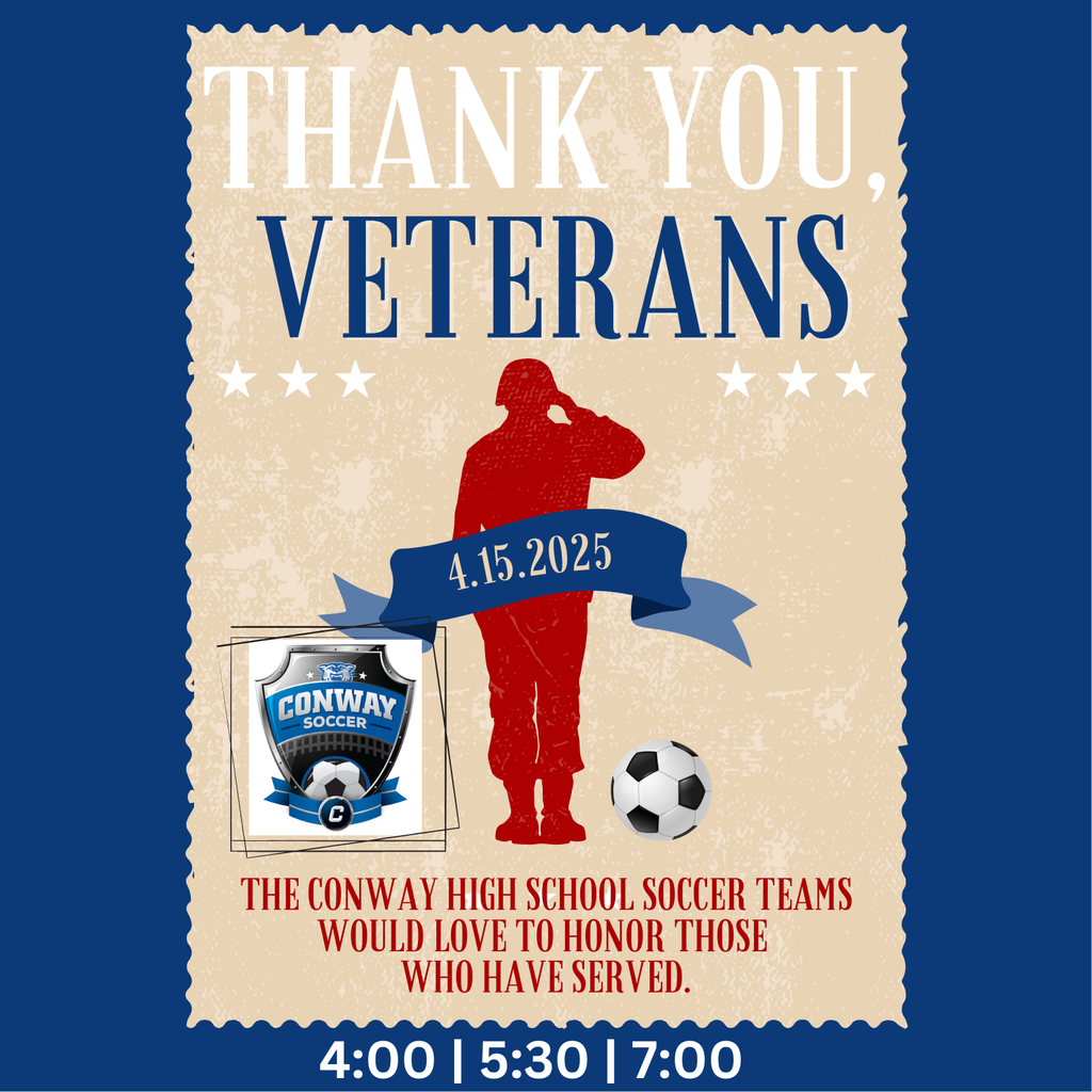 COME AND CELEBRATE THOSE WHO HAVE SERVED OUR COUNTRY AT THE CONWAY HIGH SCHOOL SOCCER GAMES!!  Thank you Veterans! The Conway High School soccer teams would love to honor those who have served at tomorrow (Tuesday 4-15-25) nights games! 4:00pm, 5:30pm, & 7:00pm! See you there!